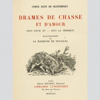 Comte René de Martimprey - Drames de chasse et d'amour : Sous Louis XV...