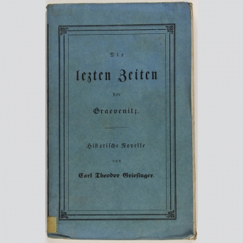 Carl Theodor Griesinger: Die letzten Zeiten der Grävenitz. EA 1839