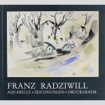 Radziwill, Franz. Aquarelle Zeichnungen Druckgrafik Ausstellungskatalog 1989
