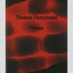Florschuetz, Thomas: Plexus. Widmungsexemplar, sign.