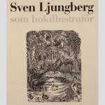 Ljungberg, Sven: som bokillustratör. Ausstellungskatalog