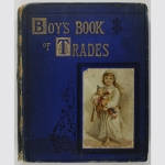 The Boys book of trades and the tools used in them - Seltenes Kinderbuch - 1876