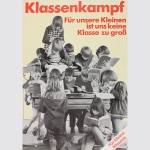 Staeck, Klaus:  Klassenkampf. Für unsere Kleinen ist uns keine Klasse zu groß !